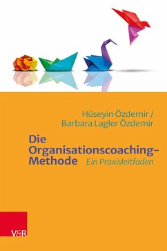 Die Organisationscoaching-Methode (eBook, PDF) - Özdemir, Hüseyin; Özdemir, Barbara Lagler