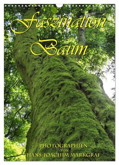 Faszination Baum (Wandkalender 2024 DIN A3 hoch), CALVENDO Monatskalender
