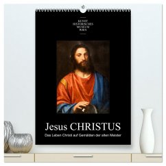 Jesus Christus - Das Leben Christi auf Gemälden der alten Meister (hochwertiger Premium Wandkalender 2024 DIN A2 hoch), Kunstdruck in Hochglanz