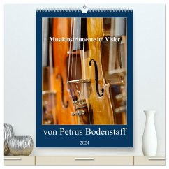 Musikinstrumente im Visier von Petrus Bodenstaff (hochwertiger Premium Wandkalender 2024 DIN A2 hoch), Kunstdruck in Hochglanz