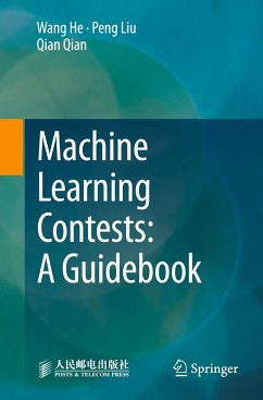 Machine Learning Contests: A Guidebook - He, Wang;Liu, Peng;Qian, Qian