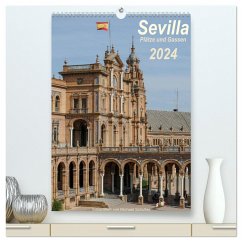 Sevilla, Plätze und Gassen 2024 (hochwertiger Premium Wandkalender 2024 DIN A2 hoch), Kunstdruck in Hochglanz