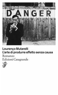 L' arte di produrre effetto senza causa - Mutarelli, Lourenço