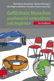 Geflüchtete Menschen psychosozial unterstützen und begleiten (eBook, ePUB)