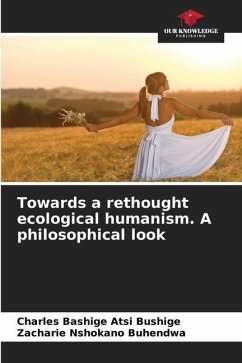 Towards a rethought ecological humanism. A philosophical look - Bashige Atsi Bushige, Charles;Buhendwa, Zacharie Nshokano