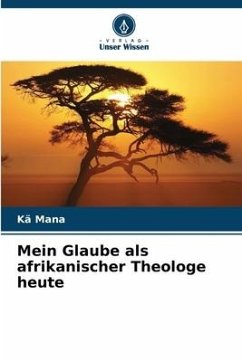 Mein Glaube als afrikanischer Theologe heute - Mana, Kä
