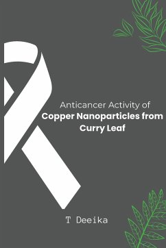 Anticancer Activity of Copper Nanoparticles from Curry Leaf - Deeika, T.