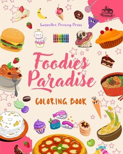Foodies Paradise   Coloring Book   Fun Designs from a Fantasy Food Planet   Perfect Gift for Children and Teens - Press, Sweetart Printing