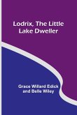 Lodrix, the Little Lake Dweller