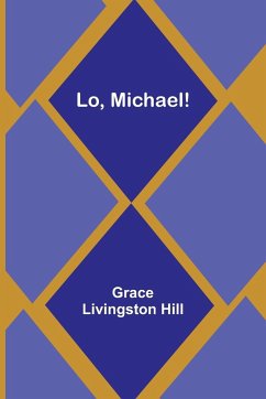 Lo, Michael! - Hill, Grace Livingston