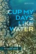 Cup My Days Like Water - Bild 1