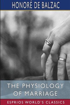 The Physiology of Marriage (Esprios Classics) - Balzac, Honoré de