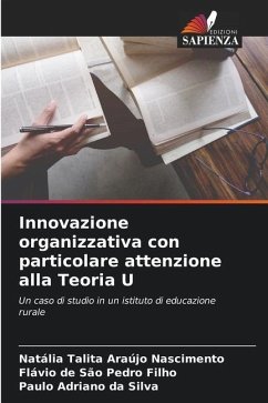 Innovazione organizzativa con particolare attenzione alla Teoria U - Araújo Nascimento, Natália Talita;Pedro Filho, Flávio de São;da Silva, Paulo Adriano
