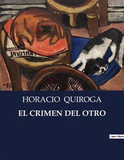 EL CRIMEN DEL OTRO - Quiroga, Horacio