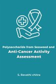 Polysaccharide From Seaweed And Assessment Of Anti Cancer Activity Through In Vitro And In Vivo Studies