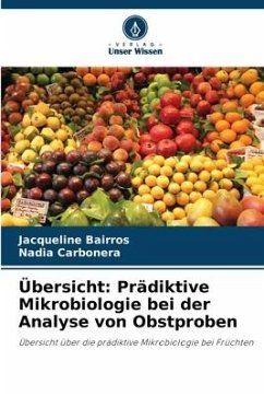 Übersicht: Prädiktive Mikrobiologie bei der Analyse von Obstproben - Bairros, Jacqueline;Carbonera, Nadia