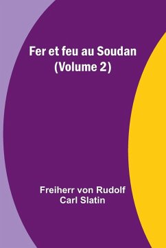 Fer et feu au Soudan (Volume 2) - Slatin, Freiherr von