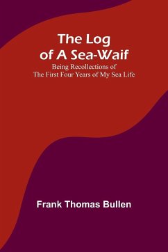 The Log of a Sea-Waif - Bullen, Frank