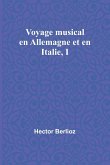 Voyage musical en Allemagne et en Italie, I