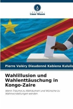 Wahlillusion und Wahlenttäuschung in Kongo-Zaire - Kabiena Kuluila, Pierre Valéry Dieudonné