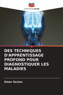 DES TECHNIQUES D'APPRENTISSAGE PROFOND POUR DIAGNOSTIQUER LES MALADIES - Sevinç, Ömer