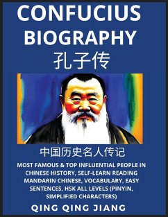 Confucius Biography- Most Famous & Top Influential People in Chinese History, Self-Learn Reading Mandarin Chinese, Vocabulary, Easy Sentences, HSK All Levels (Pinyin, Simplified Characters) - Jiang, Qing Qing