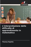 L'interpretazione delle difficoltà di apprendimento in matematica