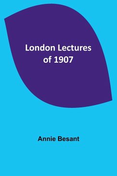 London Lectures of 1907 - Besant, Annie