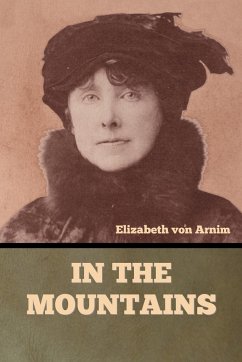 In the Mountains - Arnim, Elizabeth von