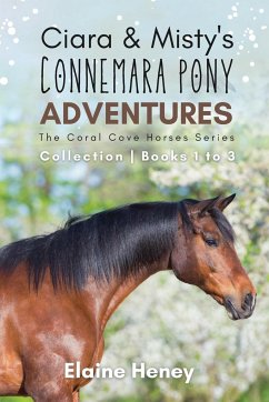 Ciara & Misty's Connemara Pony Adventures   The Coral Cove Horses Series Collection - Books 1 to 3 - Heney, Elaine