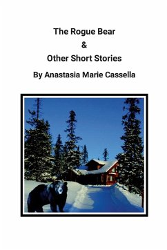 The Rogue Bear & Other Short Stories by Anastasia Marie Cassella - Cassella, Anastasia