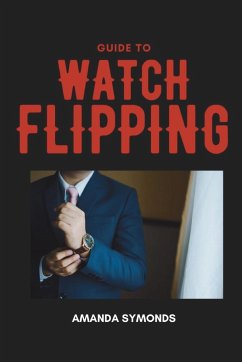 Guide to Watch Flipping - Symonds, Amanda