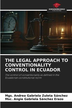 THE LEGAL APPROACH TO CONVENTIONALITY CONTROL IN ECUADOR - Zuleta Sánchez, Mgs. Andrea Gabriela;Sánchez Erazo, Msc. Angie Gabriela