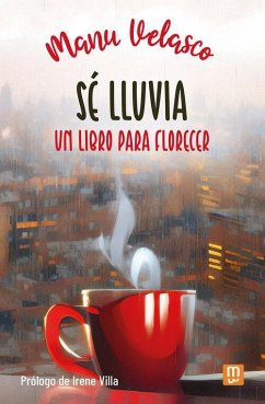 Sé lluvia : un libro para florecer - Velasco, Manu