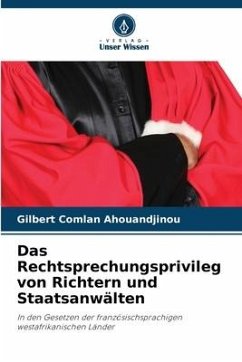 Das Rechtsprechungsprivileg von Richtern und Staatsanwälten - Ahouandjinou, Gilbert Comlan