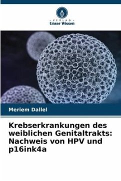Krebserkrankungen des weiblichen Genitaltrakts: Nachweis von HPV und p16ink4a - Dallel, Meriem