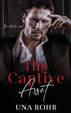 His Captive Asset - Rohr, Una