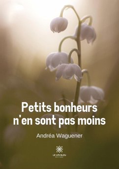 Petits bonheurs n'en sont pas moins - Andréa Waguener