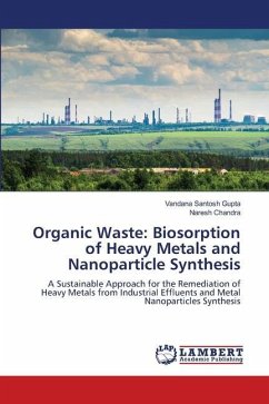 Organic Waste: Biosorption of Heavy Metals and Nanoparticle Synthesis - Gupta, Vandana Santosh;Chandra, Naresh