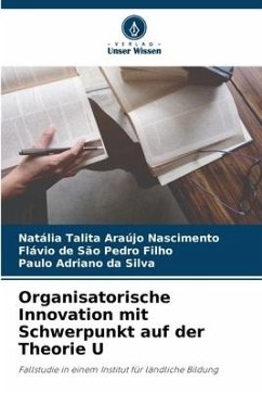 Organisatorische Innovation mit Schwerpunkt auf der Theorie U - Araújo Nascimento, Natália Talita;Pedro Filho, Flávio de São;da Silva, Paulo Adriano