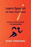 Learn Spanish at Your Own Pace. Step-by-Step Course for Beginners