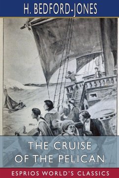 The Cruise of the Pelican (Esprios Classics) - Bedford-Jones, H.