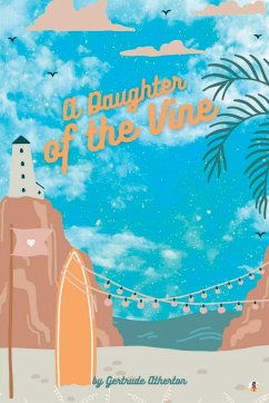 A Daughter of the Vine - Atherton, Gertrude Franklin Horn