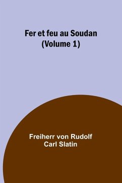 Fer et feu au Soudan (Volume 1) - Slatin, Freiherr von