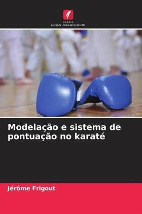 Modelação e sistema de pontuação no karaté Modelação e sistema de pontuação no karaté