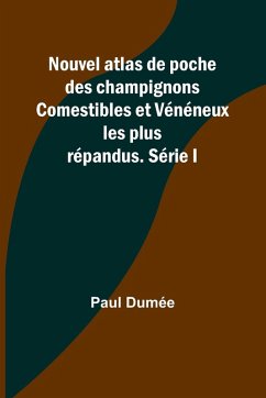 Cover Nouvel atlas de poche des champignons Comestibles et Vénéneux les plus répandus. Série I