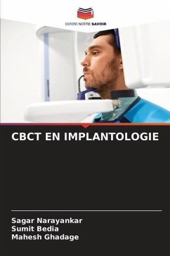 CBCT EN IMPLANTOLOGIE - Narayankar, Sagar;Bedia, Sumit;Ghadage, Mahesh