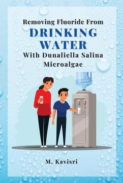 Removing Fluoride From Drinking Water With Dunaliella Salina Microalgae - Kavisri, M.