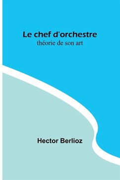 Le chef d'orchestre - Berlioz, Hector