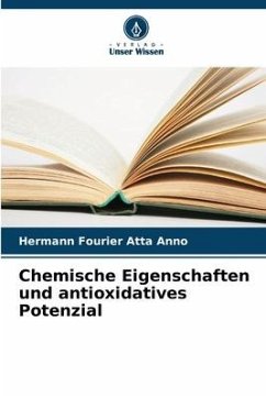 Chemische Eigenschaften und antioxidatives Potenzial - Anno, Hermann Fourier Atta